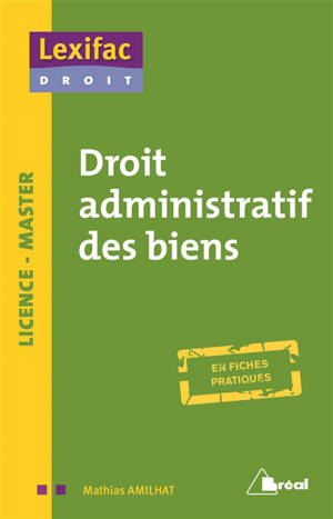 Droit administratif des biens : en fiches pratiques - Mathias Amilhat