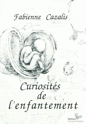 Curiosités de l'enfantement - Fabienne Cazalis