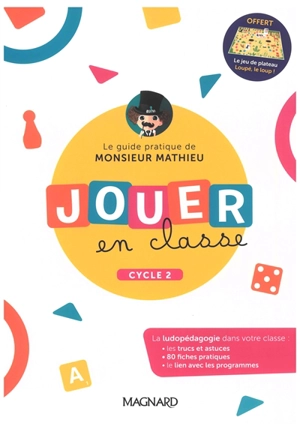 Jouer en classe : le guide pratique de Monsieur Mathieu : cycle 2 - Mathieu Quénée