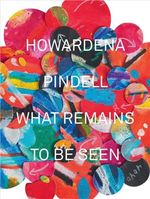 Howardena Pindell What Remains To Be Seen - Naomi Beckwith