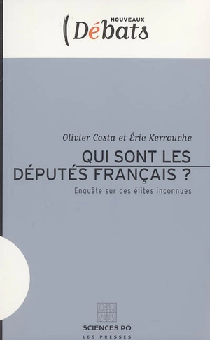 Qui sont les députés français ? : enquête sur des élites inconnues - Olivier Costa