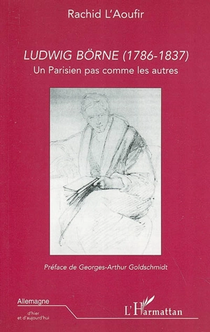 Ludwig Börne (1786-1837) : un Parisien pas comme les autres - Rachid L'Aoufir