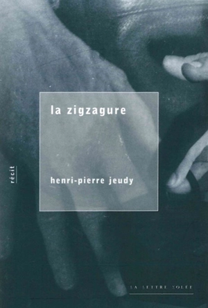 La zigzagure : récit - Henri-Pierre Jeudy