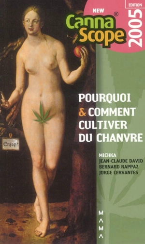 Pourquoi et comment cultiver du chanvre : Cannascope 2005 - Michka