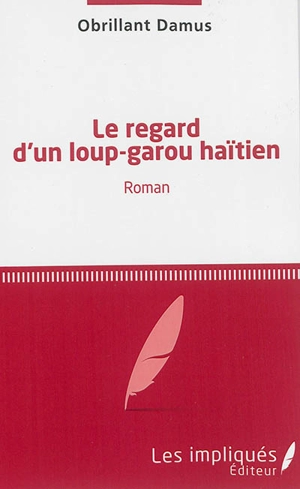 Le regard d'un loup-garou haïtien - Obrillant Damus