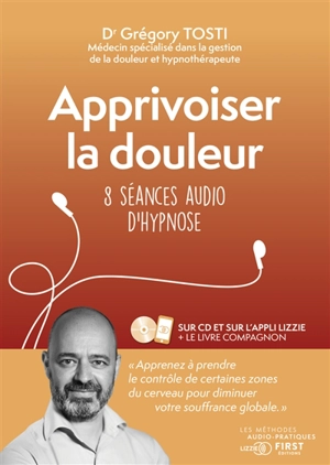 Apprivoiser la douleur : 8 séances audio d'hypnose - Gregory Tosti