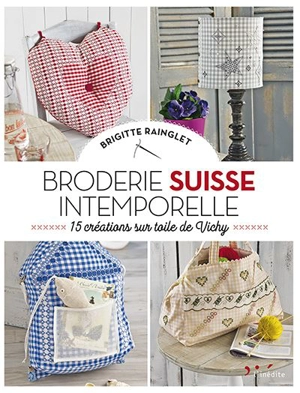 Broderie suisse intemporelle : 15 créations sur toile de Vichy - Brigitte Rainglet