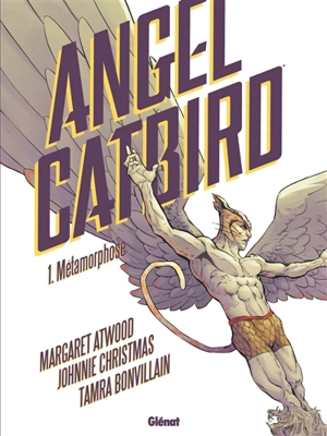 Angel catbird. Vol. 1. Métamorphose - Margaret Atwood