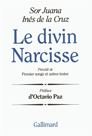 Le divin Narcisse. Premier songe : et autres textes - Juana Inés de la Cruz