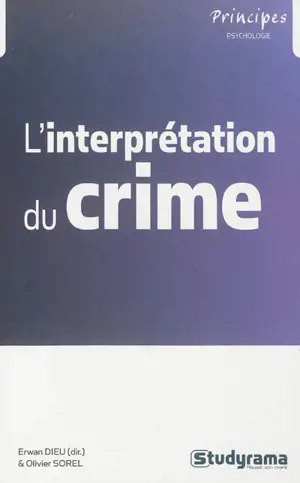 L'interprétation du crime, dynamiques, trajectoires et justice - Erwan Dieu