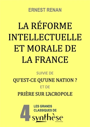 La réforme intellectuelle et morale de la France. Qu'est-ce qu'une nation ?. Prière sur l'Acropole - Ernest Renan