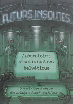 Futurs insolites : laboratoire d'anticipation helvétique