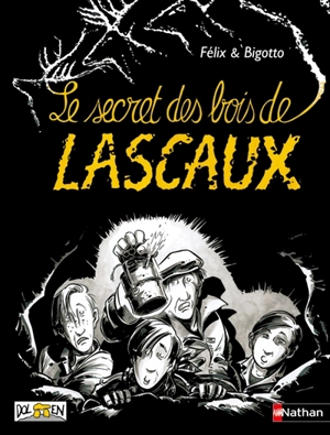 Le secret des bois de Lascaux - Thierry Félix