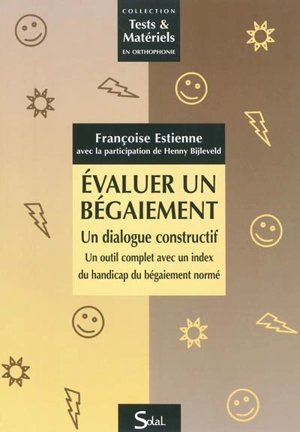 Evaluer un bégaiement : un dialogue constructif : un outil complet avec un index du handicap du bégaiement normé - Françoise Dejong-Estienne