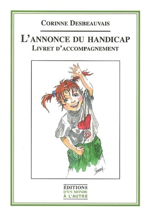 L'annonce du handicap : livret d'accompagnement - Corinne Desbeauvais