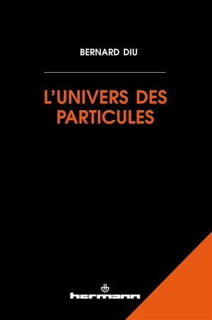 L'univers des particules - Bernard Diu