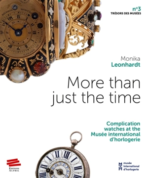 More than just the time : complications watches at the Musée international d'horlogerie - Monika Leonhardt