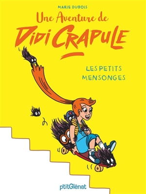 Une aventure de Didi Crapule. Les petits mensonges - Marie Dubois