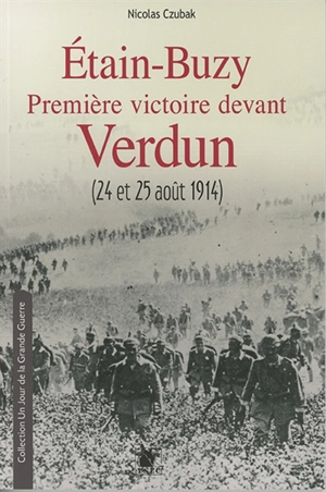 Etain-Buzy : première victoire devant Verdun (24 et 25 août 1914) : journée des dupes dans la Woëvre - Nicolas Czubak