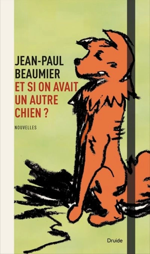 Et si on avait un autre chien? - Jean-Paul Beaumier