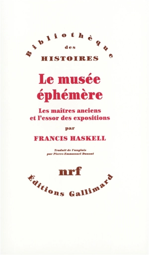 Le musée éphémère : les maîtres anciens et l'essor des expositions - Francis Haskell