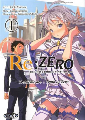 Re:Zero : Re:Life in a different world from zero : troisième arc, truth of Zero. Vol. 1 - Tappei Nagatsuki