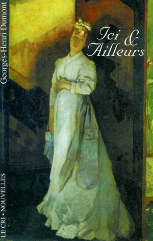 Ici et ailleurs - Georges-Henri Dumont