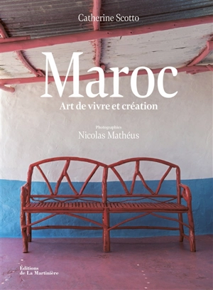 Maroc : art de vivre et création - Catherine Scotto