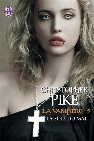 La vampire. Vol. 5. La soif du mal - Christopher Pike