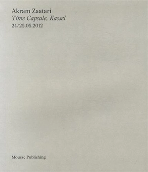 Time capsule, Kassel : 24/25.05.2012 - Akram Zaatari