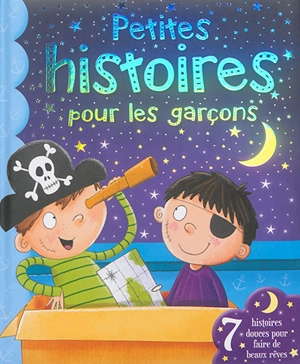 Petites histoires pour les garçons : 7 histoires douces pour faire de beaux rêves - Xanna Eve Chown