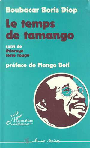 Le Temps de Tamango. Thiaroye, terre rouge - Boubacar Boris Diop