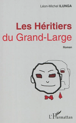 Les héritiers du Grand Large - Léon-Michel Ilunga K.