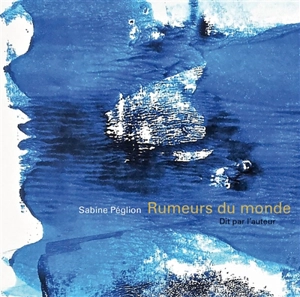 Rumeurs du monde - Sabine Péglion