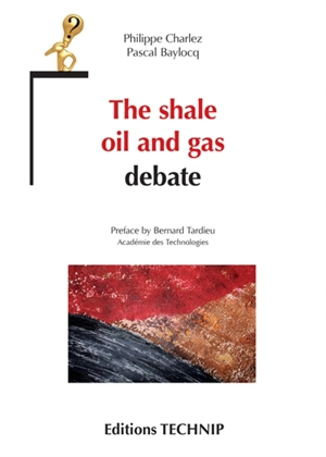 The shale oil and gas debate - Philippe Charlez