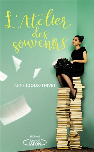 L'atelier des souvenirs - Anne Idoux-Thivet