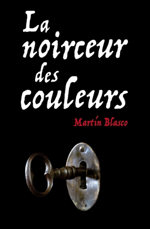 La noirceur des couleurs - Martín Blasco