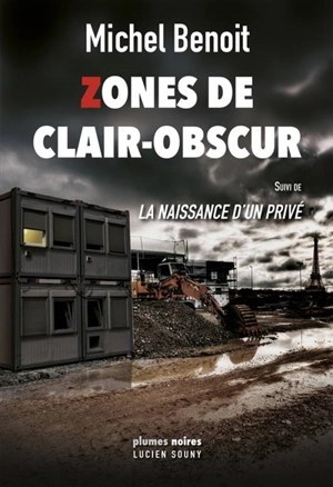 Zones de clair-obscur. La naissance d'un privé - Michel Benoit