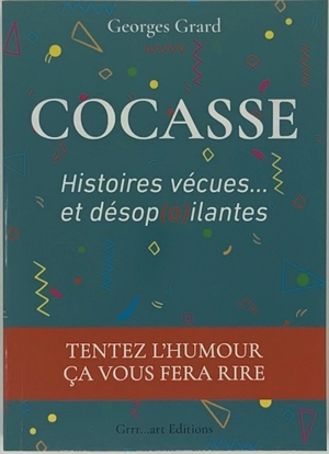 Cocasse : histoires vécues... et désop(o)ilantes - Georges Grard