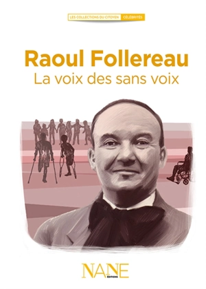 Raoul Follereau : la voix des sans-voix - Anne-Marie Balenbois