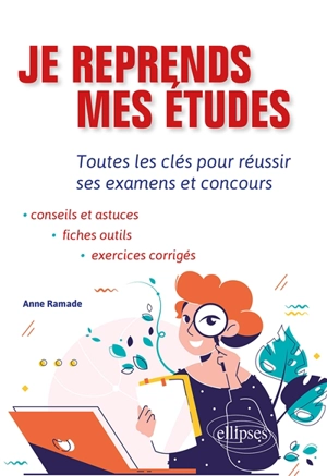 Je reprends mes études : toutes les clés pour réussir ses examens et concours - Anne Ramade