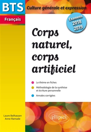 Corps naturel, corps artificiel : BTS français, épreuve de culture générale et expression : examens 2018-2019 - Laure Belhassen