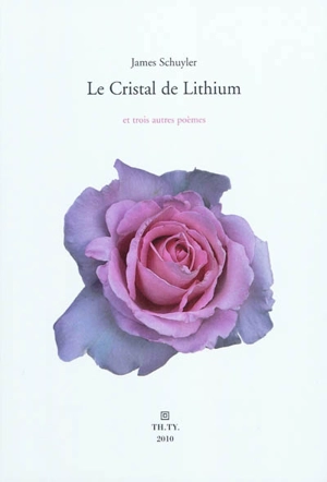 Le cristal de lithium. Hymne à la vie. Le matin du poème - James Schuyler