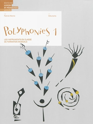 Polyphonies : les instruments en classe de formation musicale. Vol. 1. Débutants - Patrick Mamie