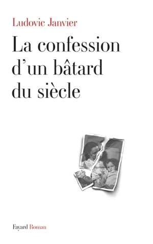 La confession d'un bâtard du siècle - Ludovic Janvier