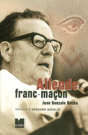 Allende, franc-maçon - Juan Gonzalo Rocha