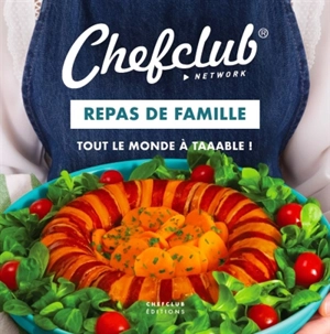 Repas de famille : tout le monde à taaable ! - Chefclub (site web)