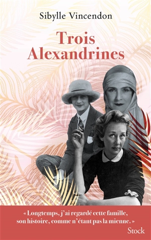 Trois Alexandrines - Sibylle Vincendon