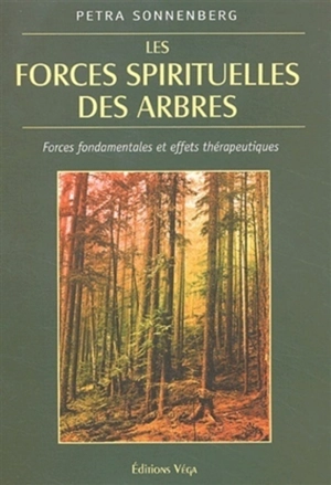 Les forces spirituelles des arbres : forces fondamentales et effets thérapeutiques - Petra Sonnenberg