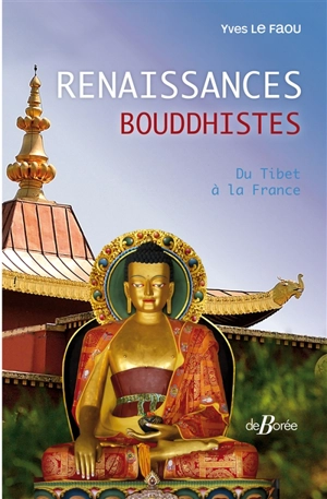 Renaissances bouddhistes : du Tibet à la France - Yves Le Faou